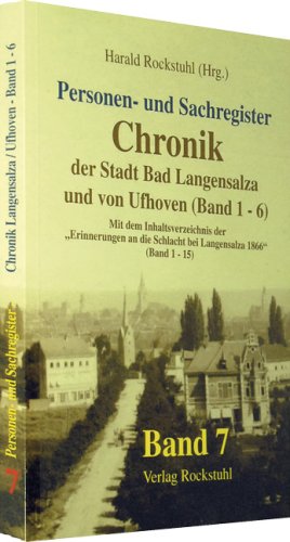 Chronik der Stadt Bad Langensalza und von Ufhoven, Band 7: Personen- und Sachregister Politics & History