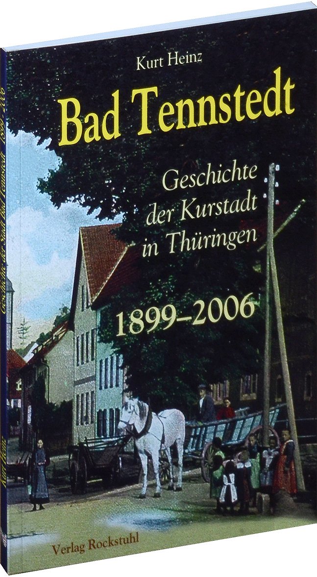Geschichte von Bad Tennstedt 02 - Kurstadt in Thüringen 1899-2006 book
