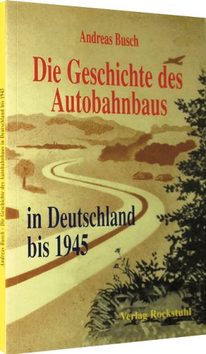 Die Geschichte des Autobahnbaus in Deutschland bis 1945 Books