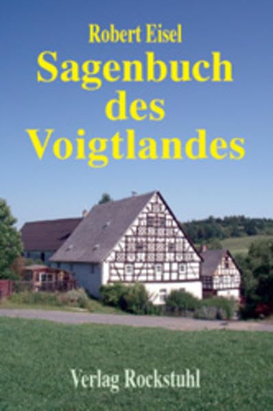 Sagenbuch des Voigtlandes: 1030 Sagen aus dem Vogtland Fairy Tales & Legends