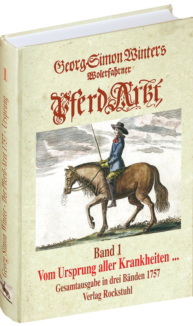 WOHLERFAHRENE PFERDEARZT 1754. Band 1 – Vom Ursprunge aller Krankheiten der Pferde book