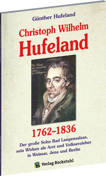 Christoph Wilhelm Hufeland (1762-1836) - Eine Biographie Medicine