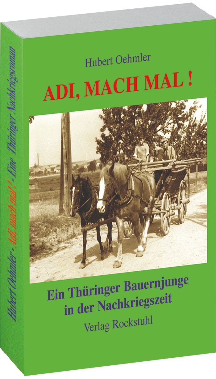 Adi, mach mal ! - Ein Thüringer Bauernjunge in der Nachkriegszeit Essays & Short Stories