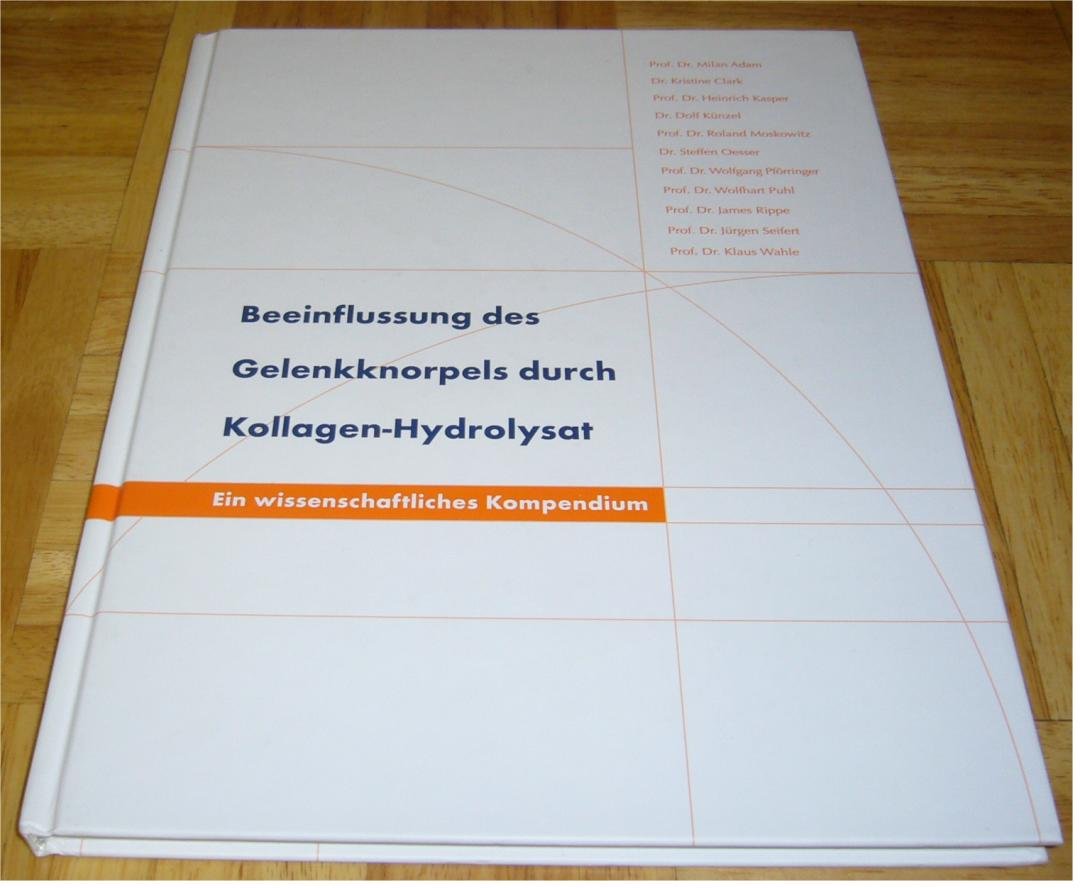 Beeinflussung des Gelenkknorpels durch Kollagen-Hydrolysat: Ein wissenschaftliches Kompendium Medicine