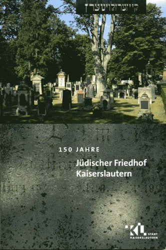 150 Jahre Jüdischer Friedhof Kaiserslautern Books