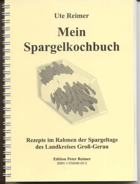 Mein Spargelkochbuch : Rezepte im Rahmen der Spargel tage des Landkreises Gross-Gerau Cooking & Enjoying