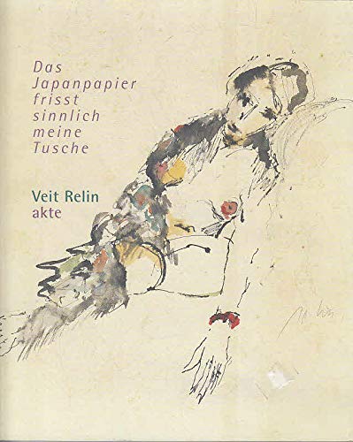 Veit Relin - akte: Das Japanpapier frisst sinnlich meine Tusche (Schweinfurter Museumsschriften) Books