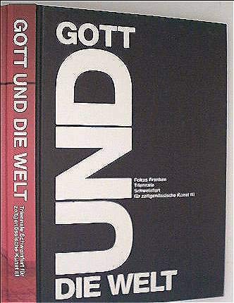 Gott und die Welt Fokus Franken Triennale Schweinfurt für zeitgenössische Kunst III Books