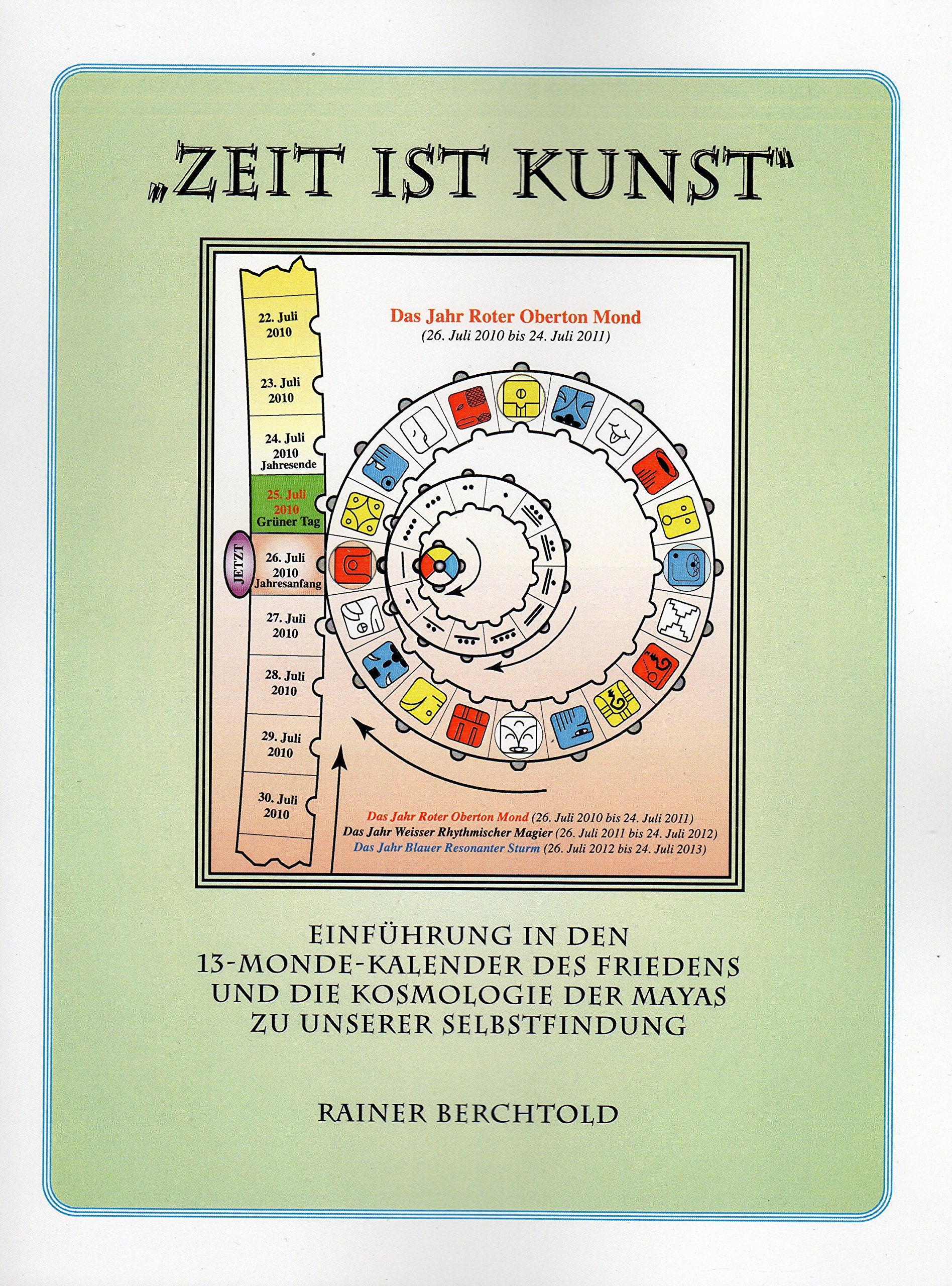 Zeit ist Kunst: Einführung in den 13-Monde-Kalender des Friedens und die Kosmologie der Mayas Books