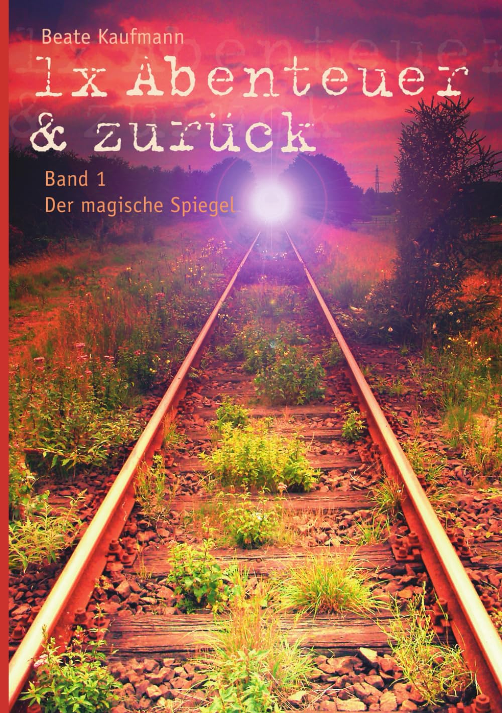 1x Abenteuer und zurück: Band 1: Der magische Spiegel Fiction