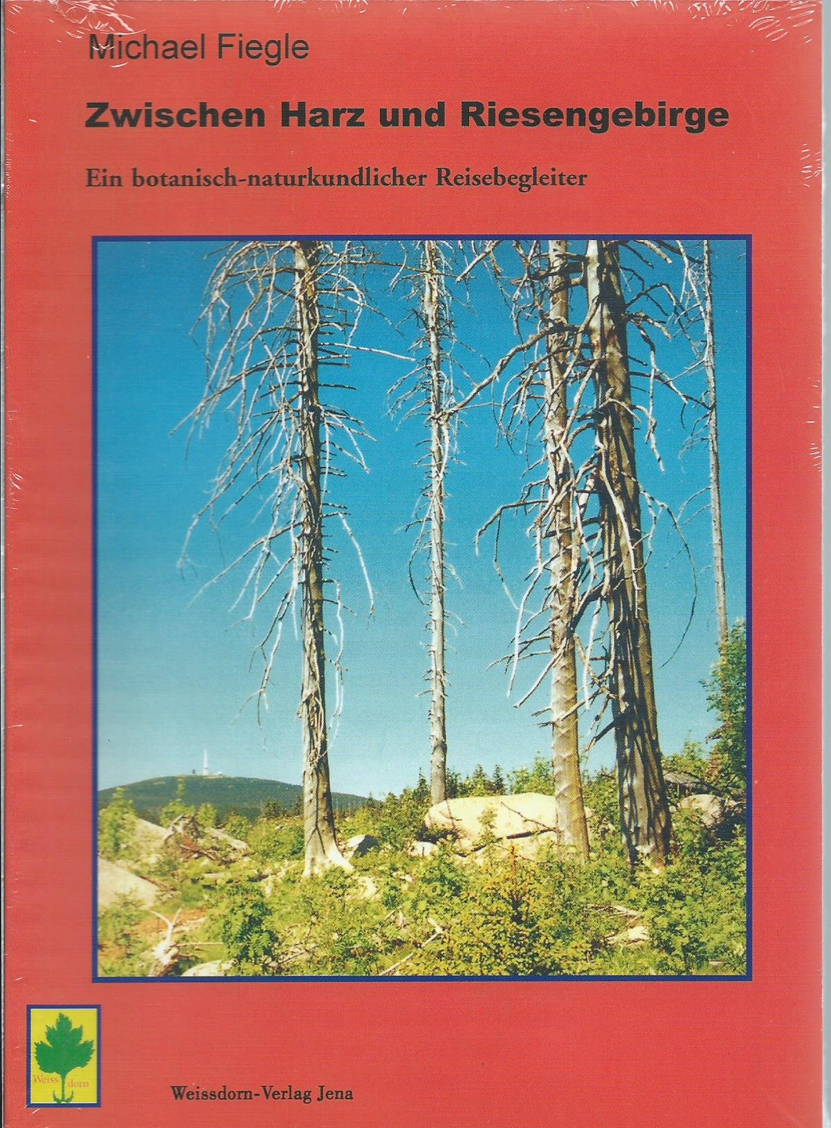 Zwischen Harz und Riesengebirge: Ein botanisch-naturkundlicher Reisebegleiter Natural Sciences