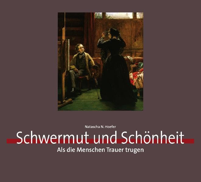 Schwermut und Schönheit: Als die Menschen Trauer trugen Books