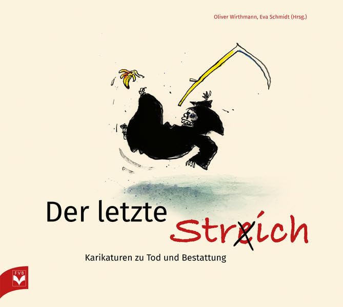 Der letzte Str(e)ich: Der letzte Str(e)ich - Karikaturen zu Tod und Bestattung Cartoons