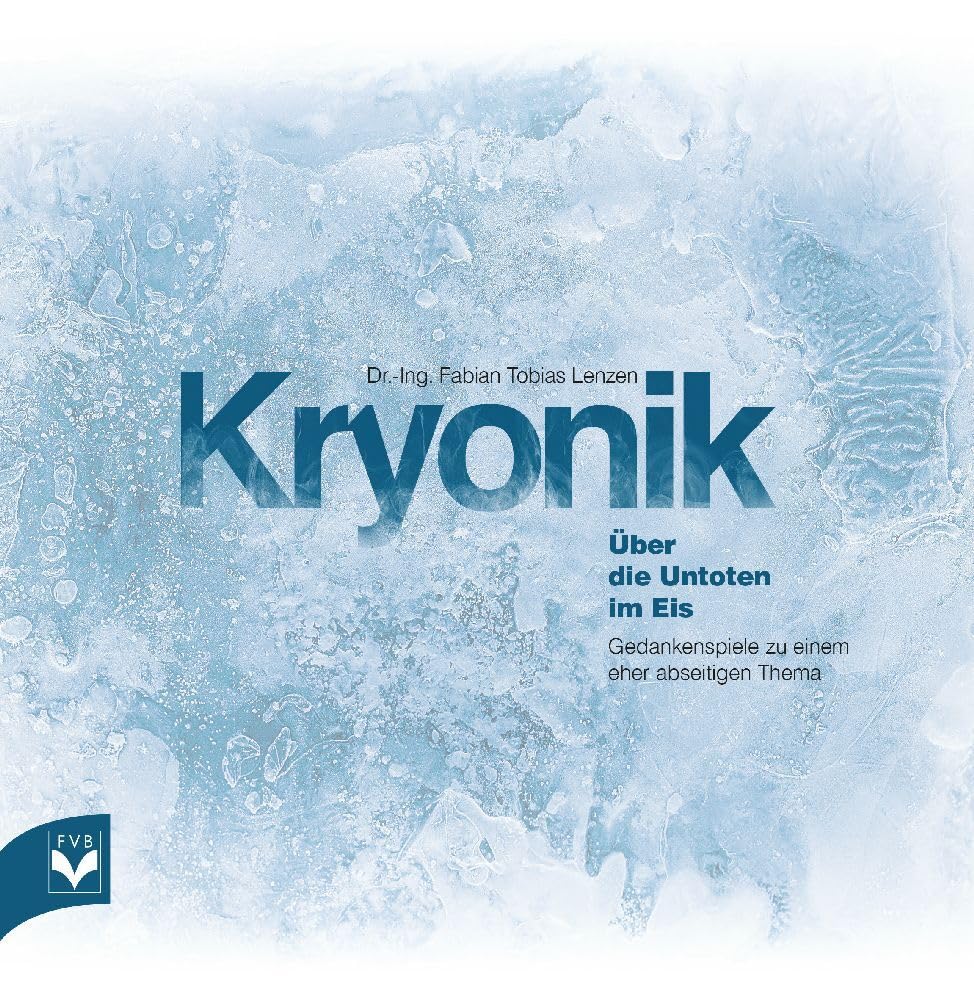 Kryonik - Über die Untoten im Eis: Gedankenspiele zu einem eher abseitigen Thema Philosophy