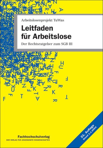 Leitfaden für Arbeitslose: Der Rechtsratgeber zum SGB III Politics & History