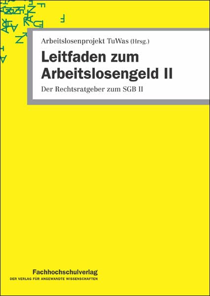 Leitfaden zum Arbeitslosengeld II: Der Rechtsratgeber zum SGB II Politics & History
