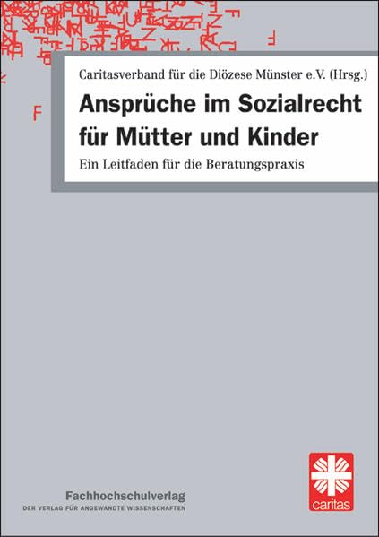 Ansprüche im Sozialrecht für Mütter und Kinder: Ein Leitfaden für die Beratungspraxis Law