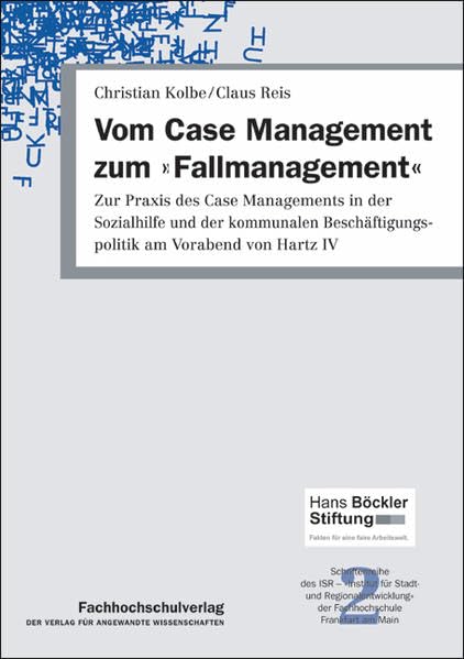 Vom Case Management zum "Fallmanagement": Zur Praxis des Case Managements in der Sozialhilfe und der kommunalen Beschäftigungspolitik am Vorabend von Hartz IV (Soziale Stadt) Politics & History