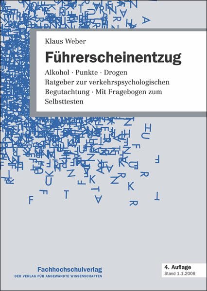 Führerscheinentzug. Alkohol, Punkte, Drogen. Ratgeber zur verkehrsposychologischen Begutachtung. Mit Fragebogen zum Selbsttesten Business & Technology