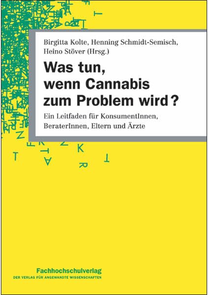 Was tun, wenn Cannabis zum Problem wird?: Leitfaden für KonsumentInnen, Eltern, LehrerInnen und BeraterInnen in der Drogenhilfe Health, Nutrition & Fitness Books