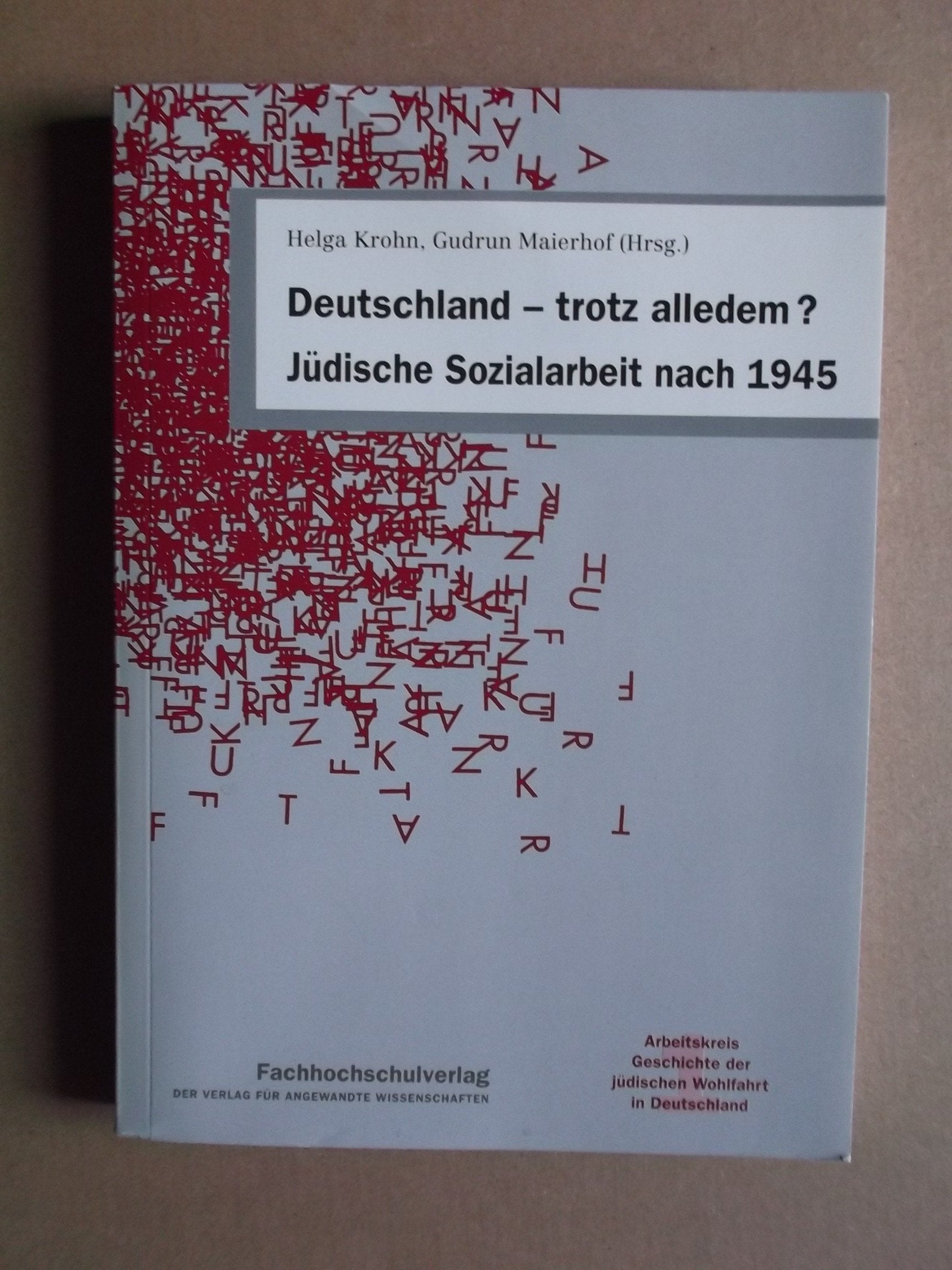 Deutschland – trotz alledem? Jüdische Sozialarbeit nach 1945 (Arbeitskreis Geschichte der jüdischen Wohlfahrt in Deutschland) book
