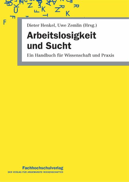 Arbeitslosigkeit und Sucht: Ein Handbuch für Wissenschaft und Praxis Law