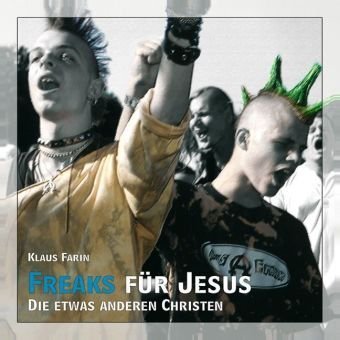 Freaks für Jesus. Die etwas anderen Christen Social Sciences