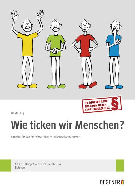 Wie ticken wir Menschen: Ratgeber für den Fahrlehrer-Alltag mit Wiedererkennungswert (Aus der DEGENER-Reihe:: Sammlung für die neue ... für Fahrlehrer -Erziehen- 1.2.2.1) Leisure, Home & Garden
