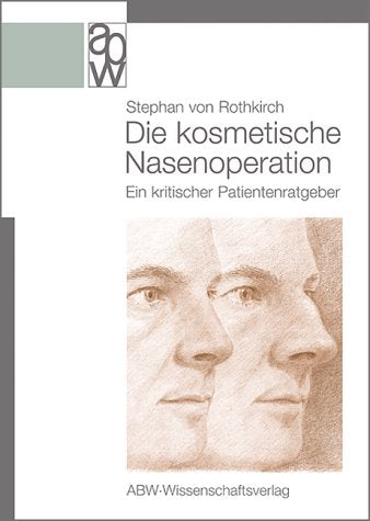 Die kosmetische Nasenoperation: Ein kritischer Patientenratgeber Medicine