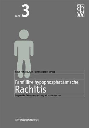 Familiäre hypophosphatämische Rachitis: Diagnostik, Betreuung und Langzeitkonsequenzen Books