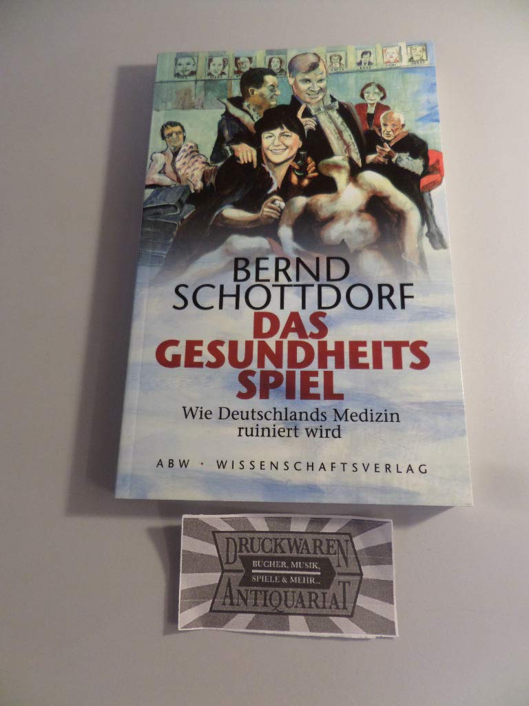 Das Gesundheitsspiel: Wie Deutschlands Medizin ruiniert wird Medicine