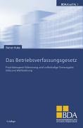 Das Betriebsverfassungsgesetz: Praxisbezogene Erläuterung und vollständige Textausgabe inkl. Wahlordnung Law
