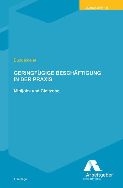 Geringfügige Beschäftigung in der Praxis: Minijobs und Gleitzone (BDAktuell) Law