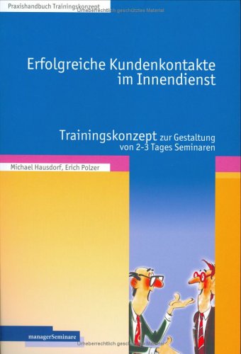 Erfolgreiche Kundenkontakte im Innendienst: Trainingskonzept zur Gestaltung von 2-3 Tages-Seminaren Law