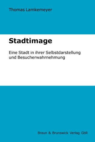 Stadtimage. Eine Stadt in ihrer Selbstdarstellung und Besucherwahrnehmung Books