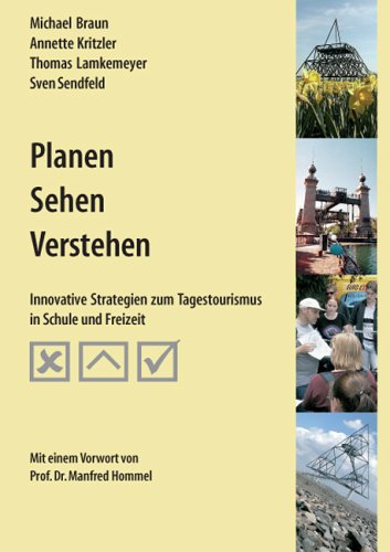 Planen, Sehen, Verstehen - Innovative Strategien zum Tagestourismus in Schule und Freizeit Politics & History