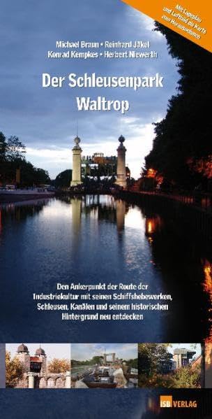 Der Schleusenpark Waltrop: Den Ankerpunkt der Route der Industriekultur mit seinen Schiffshebewerken, Schleusen, Kanälen und seinem historischen Hintergrund neu entdecken Leisure, Home & Garden