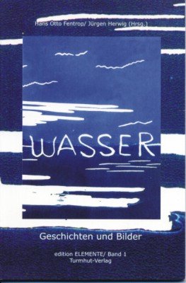 Wasser: Geschichten und Bilder einer 11. Klasse Books