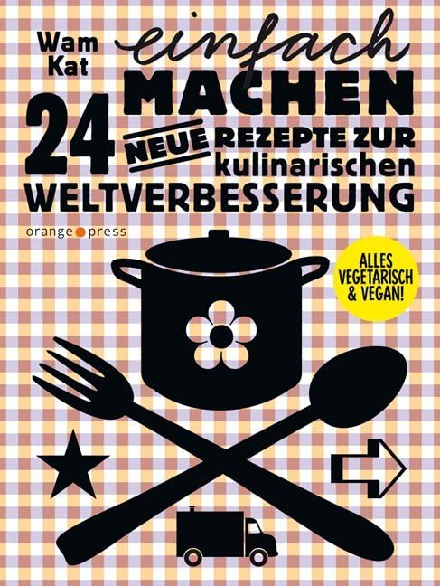 Einfach machen: 24 neue Rezepte zur kulinarischen Weltverbesserung Social Sciences