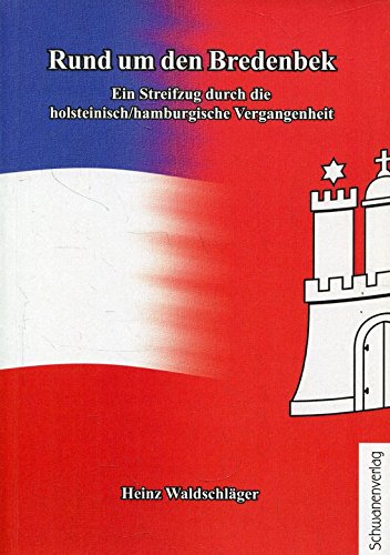 Rund um den Bredenbek: Ein Streifzug durch die holsteinisch/hamburgische Vergangenheit Politics & History