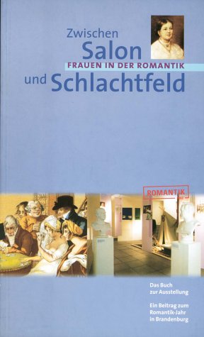 Zwischen Salon und Schlachtfeld: Frauen in der Romantik (Livre en allemand) book