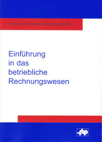 Einführung in das betriebliche Rechnungswesen: Buchführung, Jahresabschluss, Kostenrechnung (Schriftenreihe der Forschungsstelle für Betriebsführung und Personalmanagement e.V.) Law