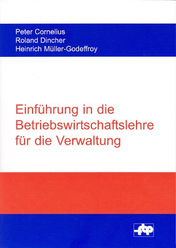 Einführung in die Betriebswirtschaftslehre für die Verwaltung (Schriftenreihe der Forschungsstelle für Betriebsführung und Personalmanagement e.V.) Law