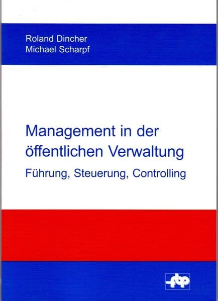 Management in der öffentlichen Verwaltung: Führung, Steuerung, Controlling (Schriftenreihe der Forschungsstelle für Betriebsführung und Personalmanagement e.V.) Law