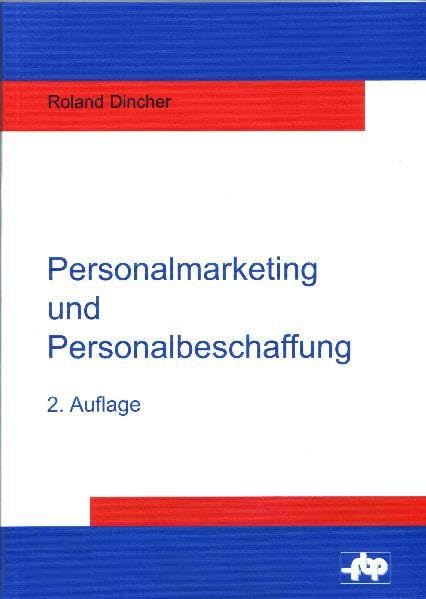 Personalmarketing und Personalbeschaffung: Einführung und Fallstudie zur Anforderungsanalyse und Personalakquisition (Schriftenreihe der ... Betriebsführung und Personalmanagement e.V.) Law
