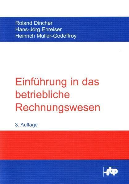Einführung in das betriebliche Rechnungswesen: Buchführung, Jahresabschluss, Kostenrechnung (Schriftenreihe der Forschungsstelle für Betriebsführung und Personalmanagement e.V.) Law