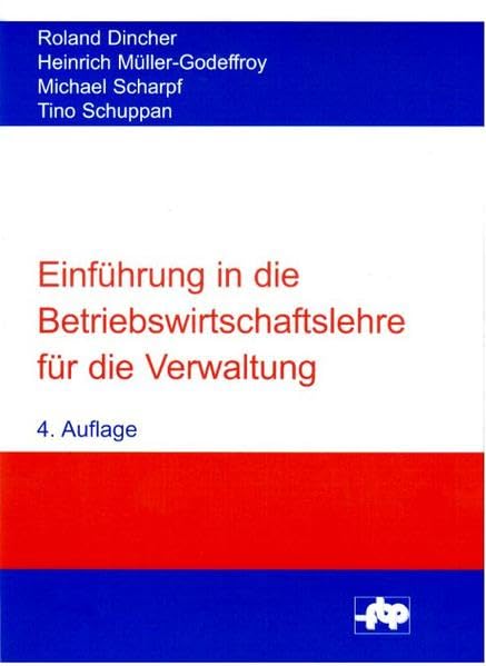 Einführung in die Betriebswirtschaftslehre für die Verwaltung (Schriftenreihe der Forschungsstelle für Betriebsführung und Personalmanagement e.V.) Law