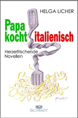 Papa kocht italienisch: Herzerfrischende Novellen Books