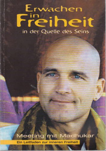 Erwachen in Freiheit in der Quelle des Seins: Meeting mit Madhukar Religion & Esotericism
