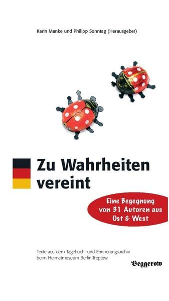 Zu Wahrheiten vereint: Eine Begegnung von 31 Autoren aus Ost und West Politics & History